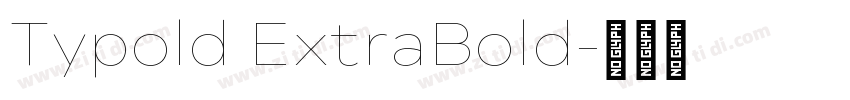 Typold ExtraBold字体转换 Typold ExtraBold字体转换